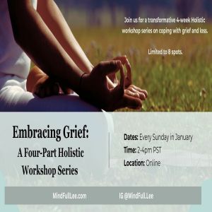 Embracing Grief: A Four-Part Holistic Workshop Series (online), Vancouver, British Columbia, Canada