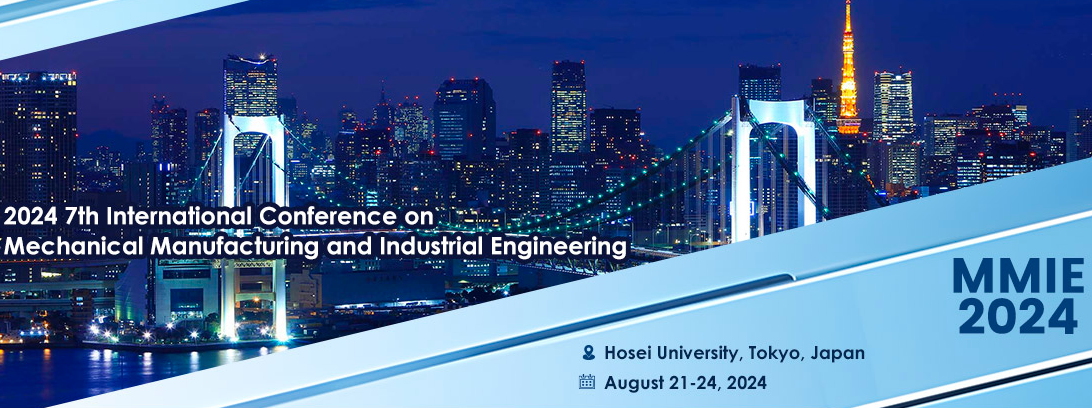 2024 7th International Conference on Mechanical Manufacturing and Industrial Engineering (MMIE 2024), Tokyo, Japan