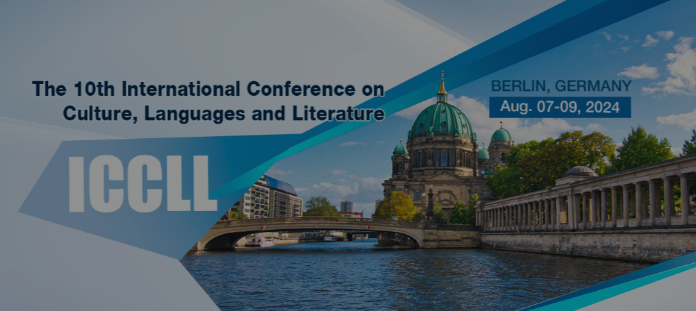 The 10th International Conference on Culture, Languages and Literature (ICCLL 2024), Berlin, Germany