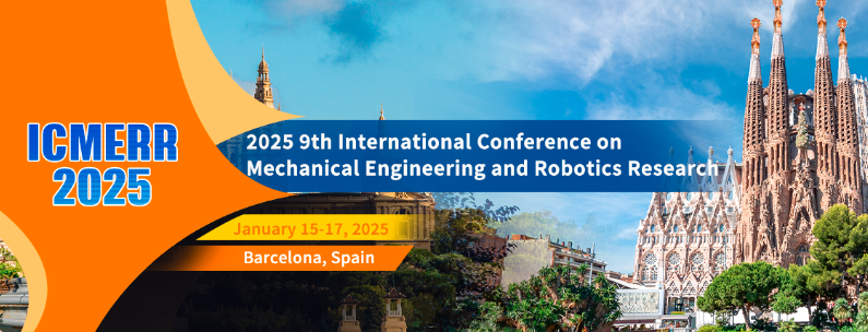 2025 the 9th International Conference on Mechanical Engineering and Robotics Research (ICMERR 2025), Barcelona, Spain