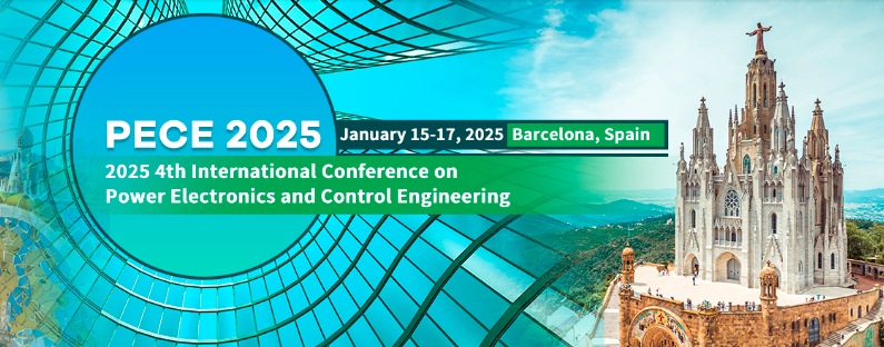2025 4th International Conference on Power Electronics and Control Engineering (PECE 2025), Barcelona, Spain