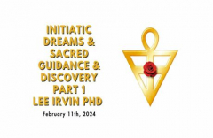 Initiate Dreams and Sacred Guidance + Discovery Part 1, February 2024