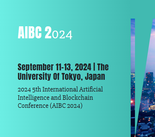 2024 5th International Artificial Intelligence and Blockchain Conference (AIBC 2024), Tokyo, Hokkaido, Japan