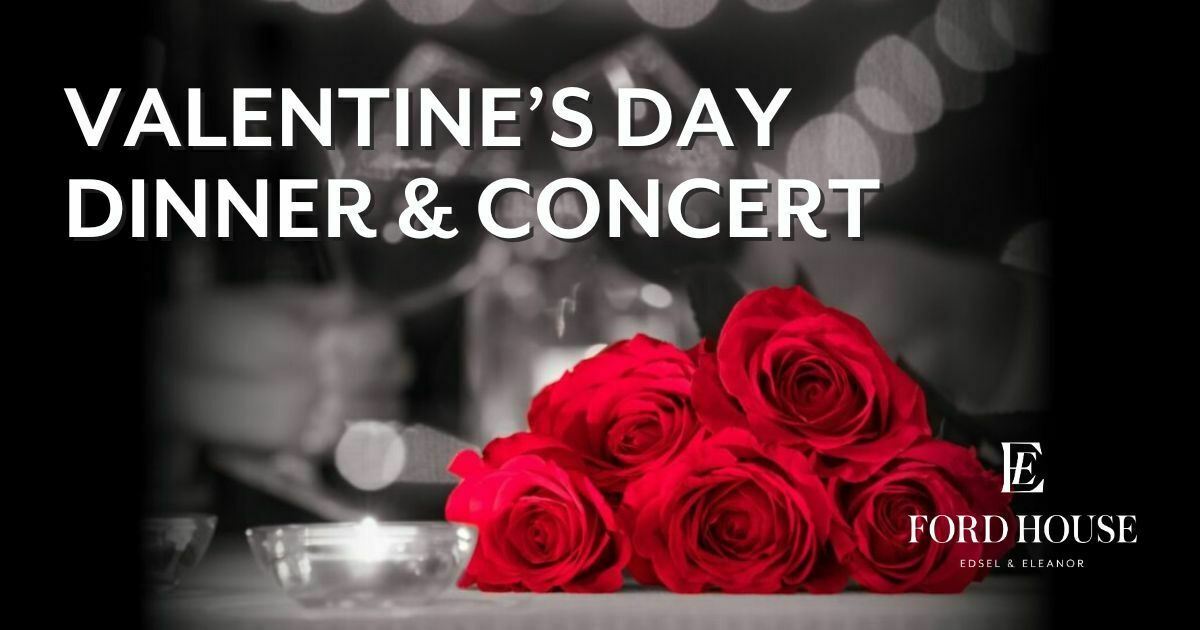 Valentine's Day Dinner and Concert at Ford House, Grosse Pointe Shores, Michigan, United States