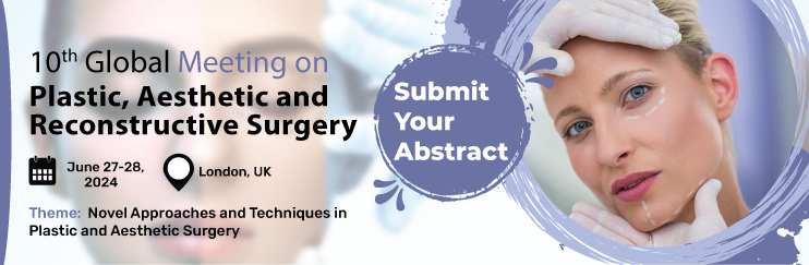 10th Global Meeting on  Plastic, Aesthetic and Reconstructive Surgery, London, United Kingdom