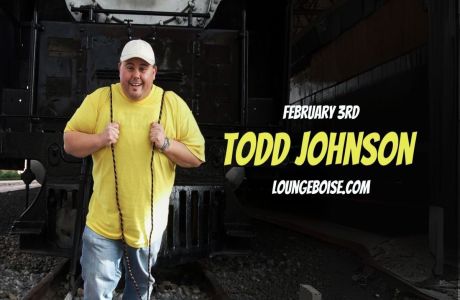 Comedian: TODD JOHNSON, Boise, Idaho, United States