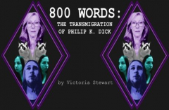 AQD Presents: "800 Words: The Transmigration of Philip K. Dick," a play by Victoria Stewart