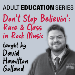 Adult Education Series: Don't Stop Believin': Race and Class in Rock Music
