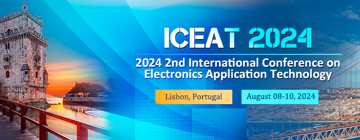 2024 2nd International Conference on Electronics Application Technology (ICEAT 2024), Lisbon, Portugal