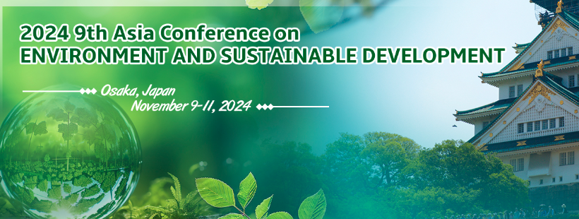 2024 9th Asia Conference on Environment and Sustainable Development (ACESD 2024), Osaka, Japan