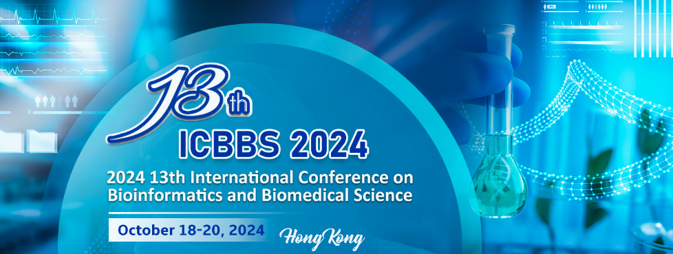 2024 13th International Conference on Bioinformatics and Biomedical Science (ICBBS 2024), Hong Kong, China