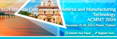 2024 6th Asia Conference on Material and Manufacturing Technology (ACMMT 2024)