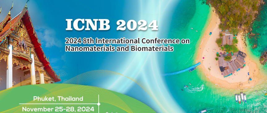 2024 8th International Conference on Nanomaterials and Biomaterials (ICNB 2024), Phuket, Thailand