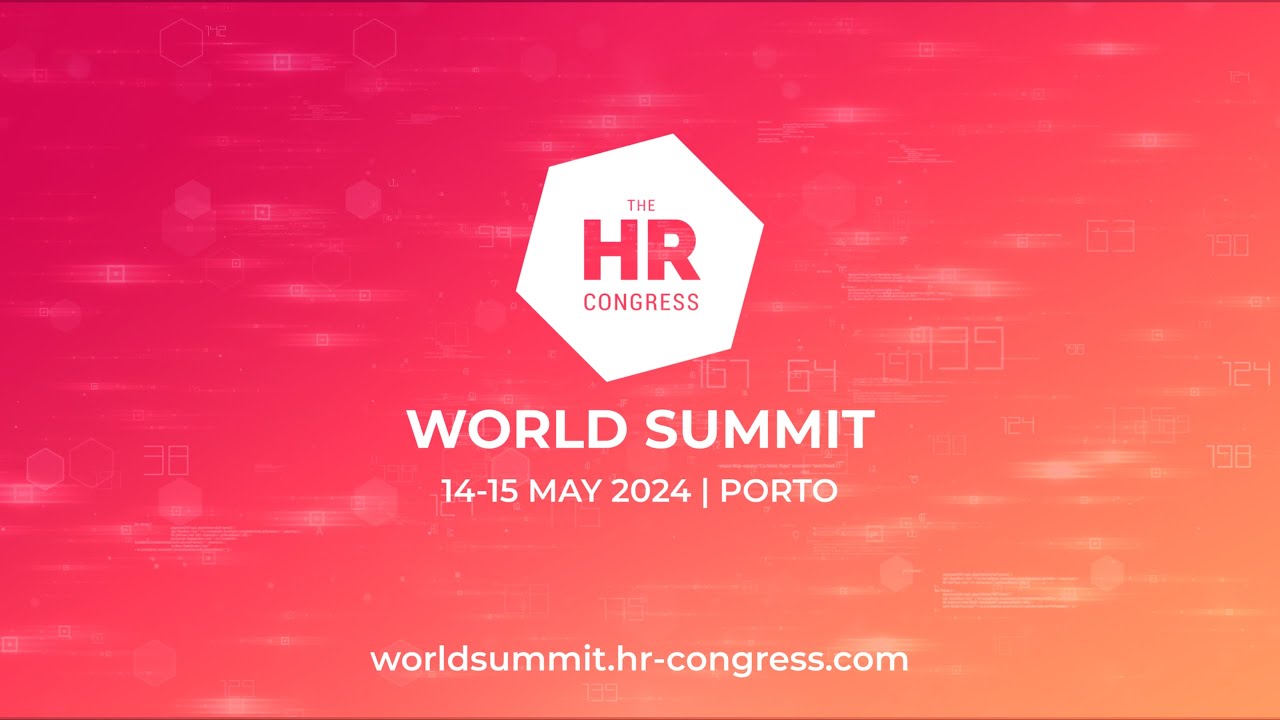 THE HR CONGRESS WORLDSUMMIT 2024, Alfandega Congress Center, Porto, Portugal