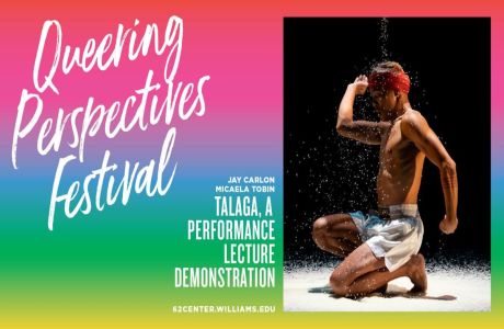 Queering Perspectives Festival: TALAGA, A Performance Lecture Demonstration, Williamstown, Massachusetts, United States