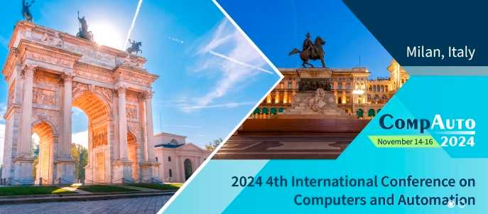2024 4th International Conference on Computers and Automation (CompAuto 2024), Milan, Italy