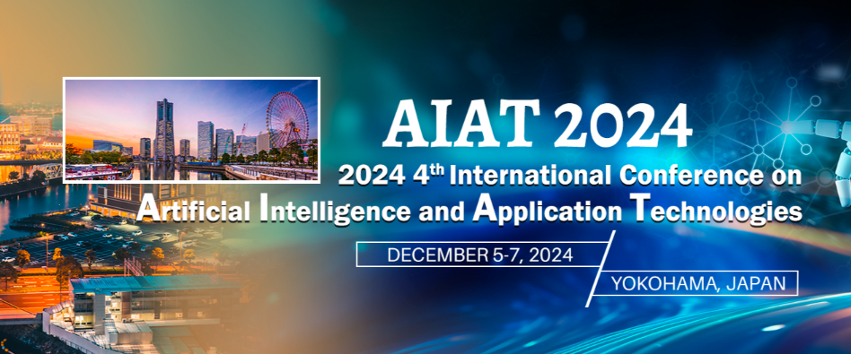 2024 4th International Conference on Artificial Intelligence and Application Technologies (AIAT 2024), Yokohama, Japan