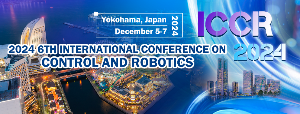 2024 6th International Conference on  Control and Robotics (ICCR 2024), Yokohama, Japan
