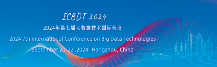 2024 7th International Conference on Big Data Technologies (ICBDT 2024), Hangzhou, China