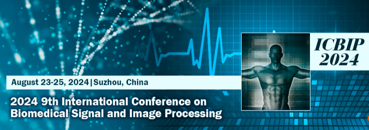 2024 9th International Conference on Biomedical Signal and Image Processing (ICBIP 2024), Suzhou, China