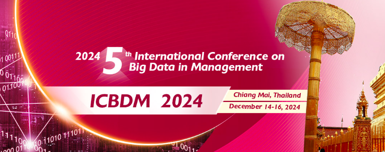 2024 5th International Conference on Big Data in Management (ICBDM 2024), Chiang Mai, Thailand