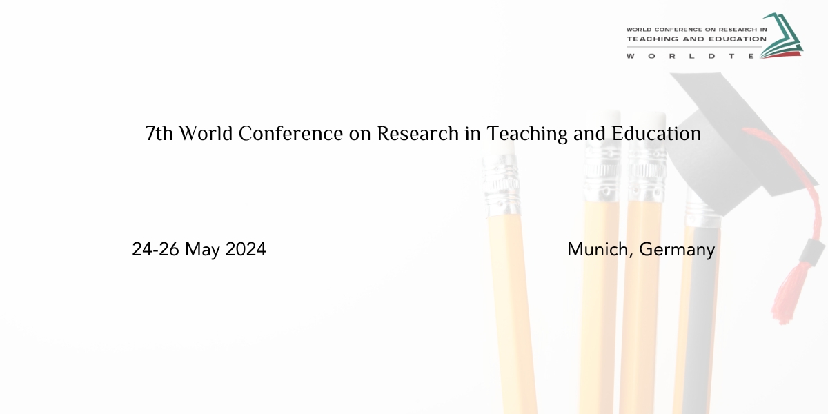 7th World Conference on Research in Teaching and Education(WORLDTE), Munich, Germany