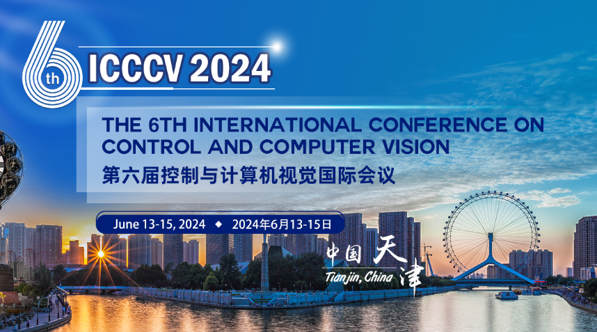 2024 The 6th International Conference on Control and Computer Vision (ICCCV 2024), Tianjin, China