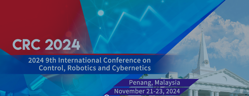 2024 9th International Conference on Control, Robotics and Cybernetics (CRC 2024), Penang, Malaysia