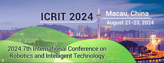 2024 7th International Conference on Robotics and Intelligent Technology (ICRIT 2024), Macau, China
