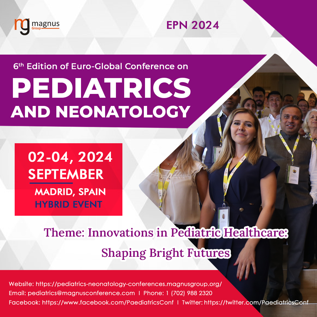6th Edition of the Euro-Global Conference on Pediatrics and Neonatology, Madrid, Spain