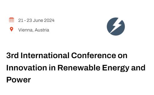 3rd International Conference on Innovation in Renewable Energy and Power, Vienna/Austria, Wien, Austria
