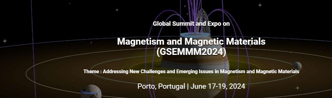 Global Summit and Expo on Magnetism and Magnetic Materials (GSEMMM2024), Porto,  Portugal,Porto,Portugal