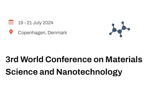 3rd World Conference on Materials Science and Nanotechnology, Copenhagen/Denmark, Denmark