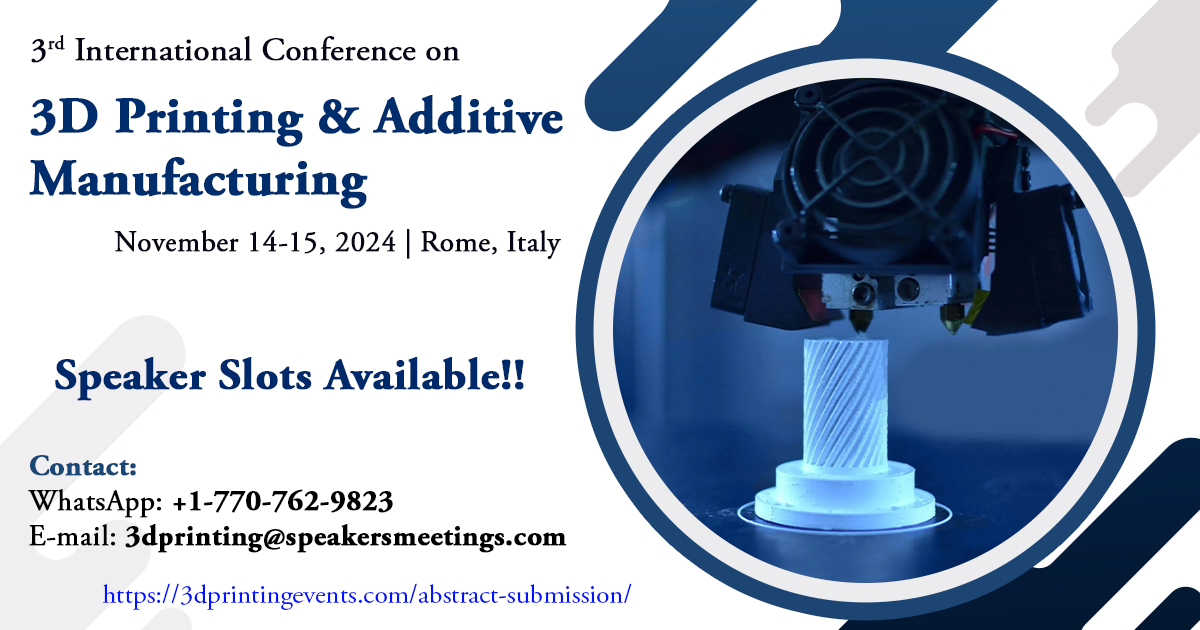 3rd International Conference on 3D Printing & Additive Manufacturing, Rome, Lazio, Italy