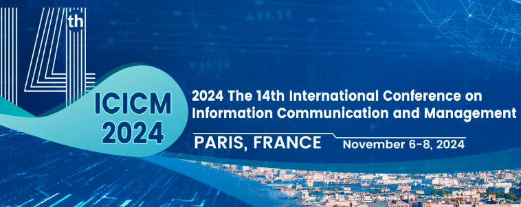 2024 The 14th International Conference on Information Communication and Management (ICICM 2024), Paris, France