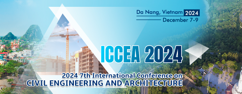 2024 7th International Conference on Civil Engineering and Architecture (ICCEA 2024), Da Nang, Vietnam