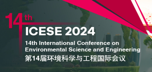 2024 14th International Conference on  Environmental Science and Engineering (ICESE 2024), Hong Kong, China