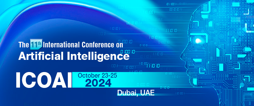 2024 The 11th International Conference on Artificial Intelligence (ICOAI 2024), Dubai, United Arab Emirates
