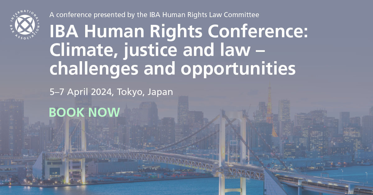 IBA Human Rights Conference: Climate, justice and law, 5-7 April 2024, Tokyo, Chiyoda City, Japan