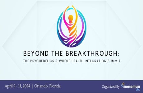 Beyond the Breakthrough: The Psychedelics and Whole Health Integration Summit, Orlando, Florida, United States