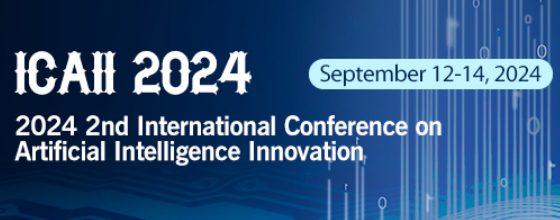 2024 the 2nd International Conference on Artificial Intelligence Innovation (ICAII 2024), Bangkok, Thailand