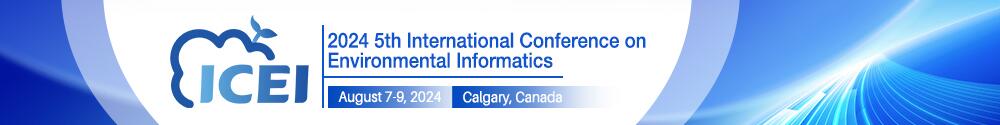 2024 5th International Conference on Environmental Informatics (ICEI 2024), Regina, Saskatchewan, Canada