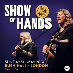 Show Of Hands - Two Shows at Bush Hall - London