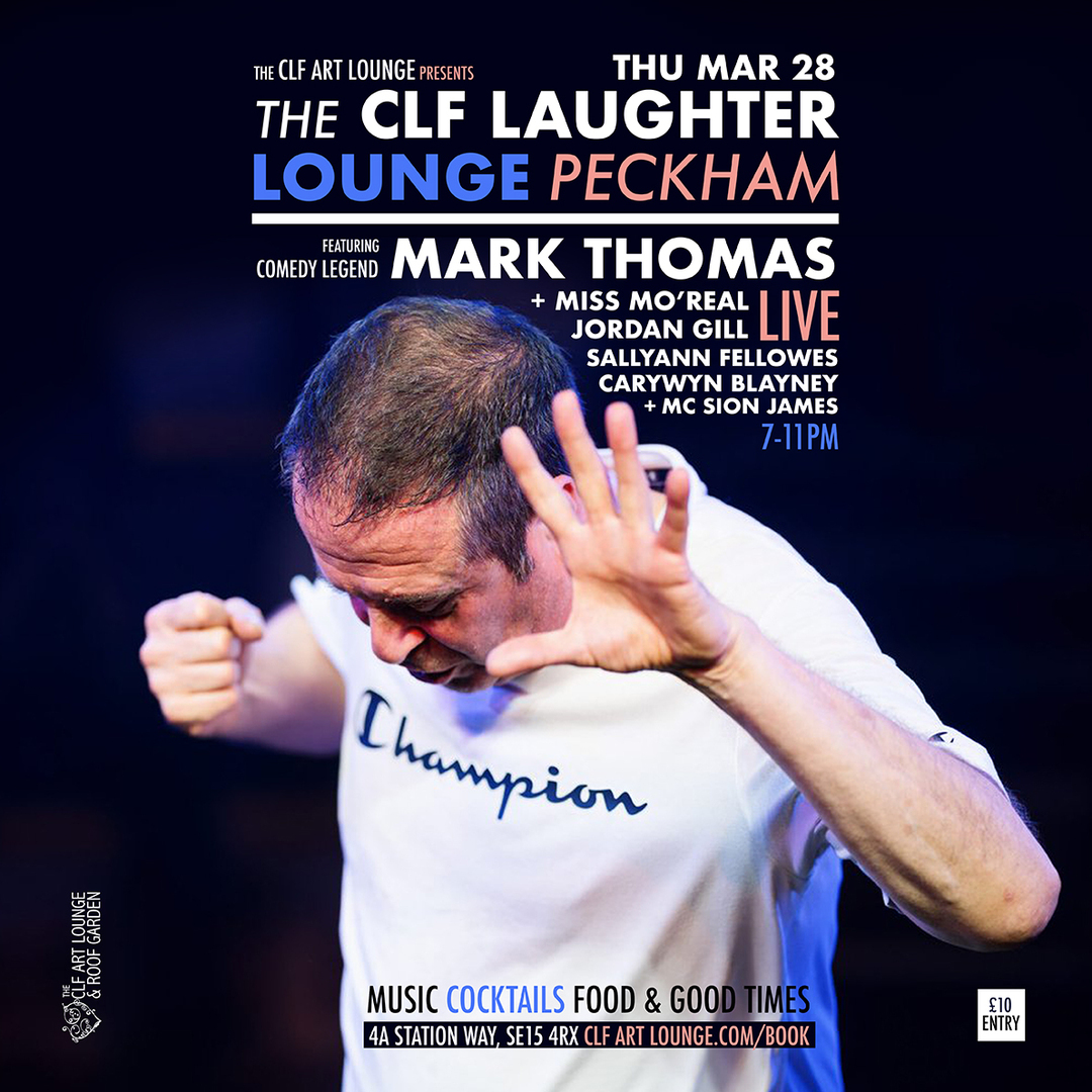 The CLF Laughter Lounge with Mark Thomas + Miss Mo'Real, Jordan Gill + More (Live), London, England, United Kingdom
