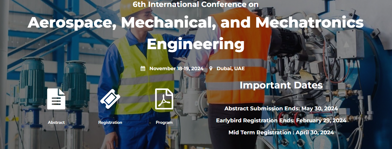 6th International Conference on Aerospace, Mechanical, and Mechatronics Engineering, Dubai, United Arab Emirates