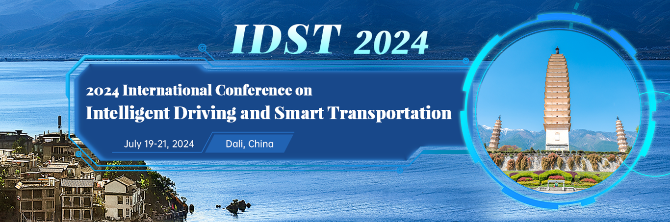 2024 International Conference on Intelligent Driving and Smart Transportation (IDST 2024), Dali, Yunnan, China