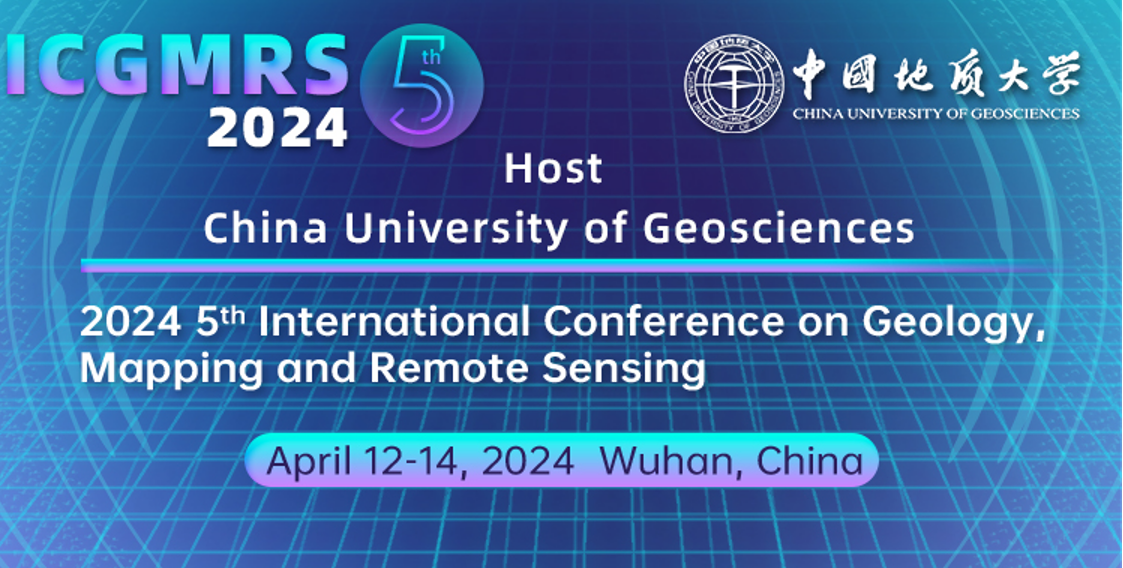 2024 5th International Conference on Geology, Mapping and Remote Sensing (ICGMRS 2024), Wuhan, Hubei, China