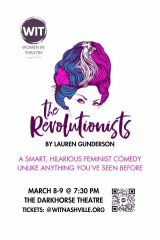 The Revolutionists, a Seriously Funny Play from WIT Nashville 3/8/24-3/9/24 at the Darkhorse Theater