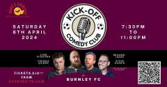 Kick-Off Comedy Night at Burnley FC - Saturday 6th April 2024