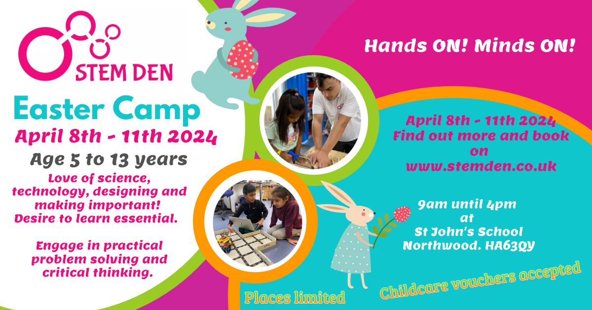 STEM DEN EASTER CAMP - 8th to 11th April. Hands On! Minds On! educational camps for children., Northwood, England, United Kingdom